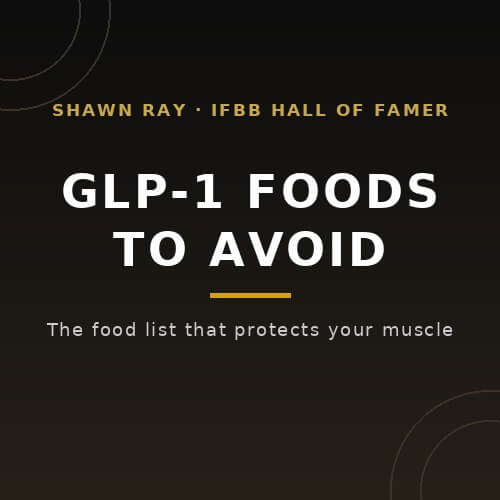 GLP-1 foods to avoid: the food list that protects your muscle, from IFBB Hall of Famer Shawn Ray on BuildWithPros