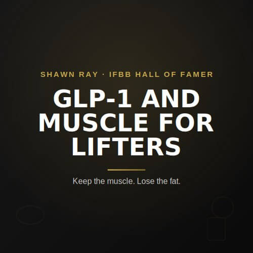 Shawn Ray on GLP-1 and muscle retention for lifters