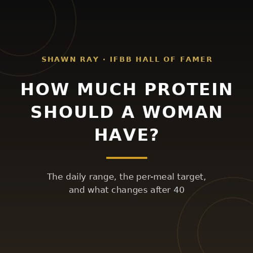 How much protein should a woman have, and what changes after 40, from IFBB Hall of Famer Shawn Ray on BuildWithPros
