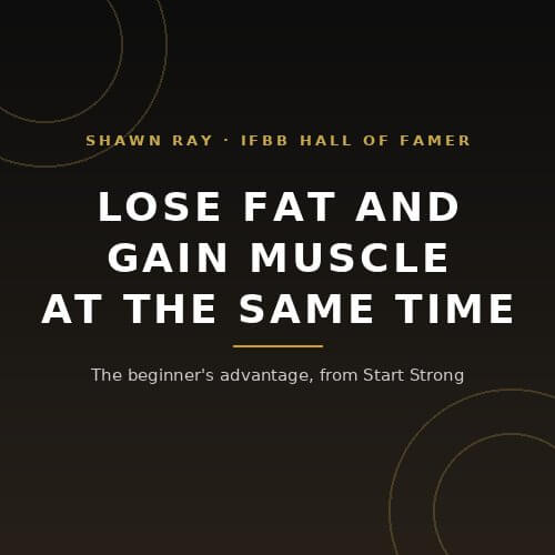 How to lose fat and gain muscle at the same time: the beginner's advantage, from IFBB Hall of Famer Shawn Ray on BuildWithPros