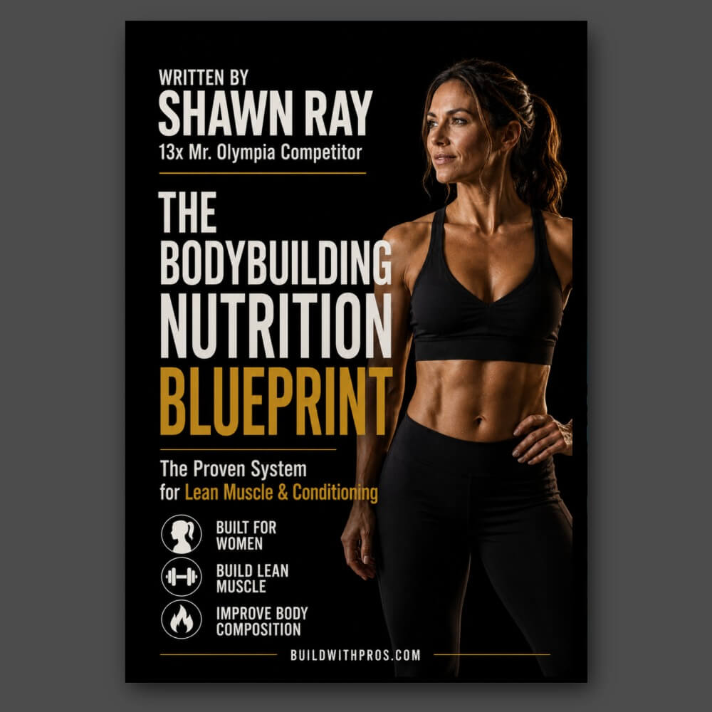 Bodybuilding Nutrition Blueprint for Women PDF cover by Shawn Ray, 13× Mr. Olympia competitor, protein-first diet for lean muscle and conditioning