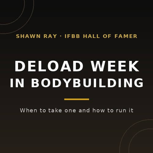 Dark title card reading Deload Week in Bodybuilding, with the subline When to take one and how to run it, from IFBB Hall of Famer Shawn Ray on BuildWithPros.
