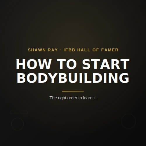 How to Start Bodybuilding the Right Way: Why Most Lifters Learn It in the Wrong Order