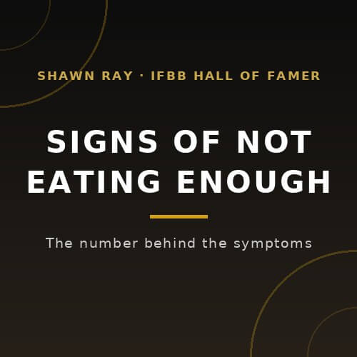 Dark title card reading Signs of Not Eating Enough, with the subline The number behind the symptoms, from IFBB Hall of Famer Shawn Ray on BuildWithPros.