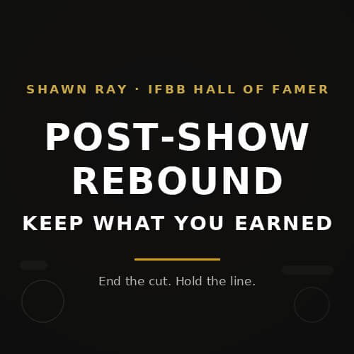 Post-Show Rebound: How to Keep the Body You Earned After a Cut
