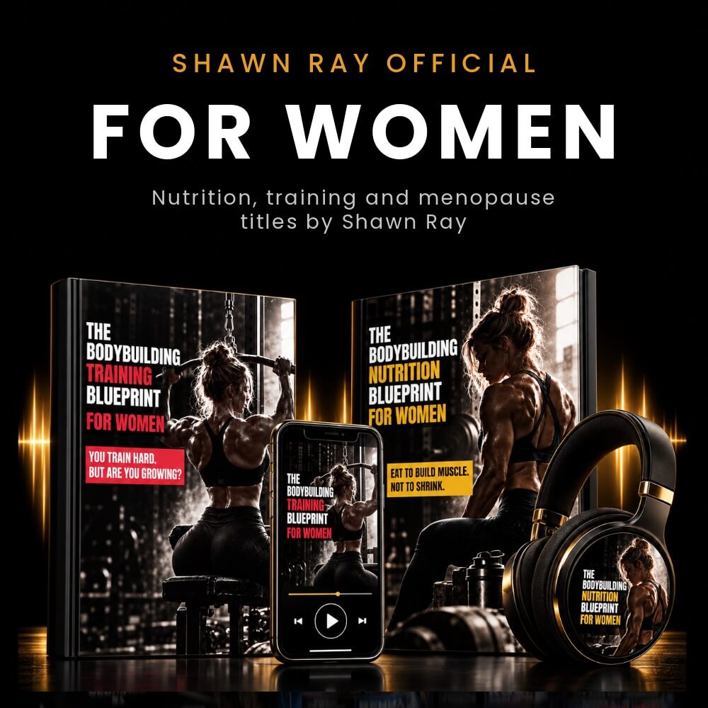 For Women collection by Shawn Ray: nutrition, training and menopause titles for women who train seriously
